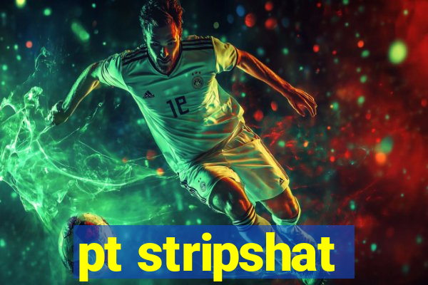pt stripshat